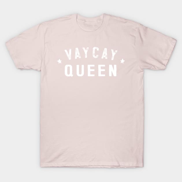 VAYCAY QUEEN - Vacation Lover Gift T-Shirt by DankFutura